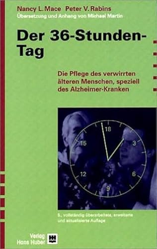 der 36-stunden-tag. die pflege des verwirrten älteren menschen, speziell des alzheimer-kranken; ü...