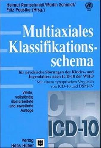 Multiaxiales Klassifikationsschema fÃ¼r psychiatrische StÃ¶rungen. Im Kindes- und Jugendalter nach ICD-10 der WHO. (9783456835167) by Remschmidt, Helmut; Schmidt, Martin H.; Poustka, Fritz