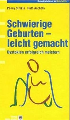 Schwierige Geburten, leicht gemacht. Dystokien erfolgreich bewÃ¤ltigen. (9783456835297) by Simkin, Penny; Ancheta, Ruth