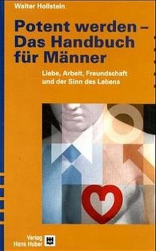 Beispielbild fr Potent werden. Das Handbuch fr Mnner: Liebe, Arbeit, Freundschaft und der Sinn des Lebens zum Verkauf von medimops