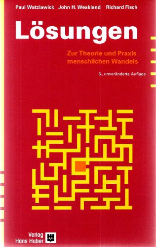 LÃ¶sungen. Zur Theorie und Praxis menschlichen Wandels. (9783456835662) by Watzlawick, Paul; Weakland, John H.; Fisch, Richard