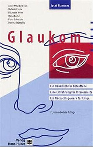 Stock image for Glaukom. Ein Handbuch fr Betroffene. Eine Einfhrung fr Interessierte. Ein Nachschlagewerk fr Eilige for sale by Online-Shop S. Schmidt