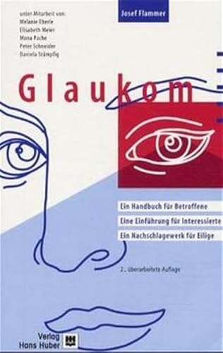 Glaukom. (9783456835778) by Flammer, Josef; Eberle, Melanie; Meier, Elisabeth; Pache, Mona; Schneider, Peter; StÃ¼mpfig, Daniela