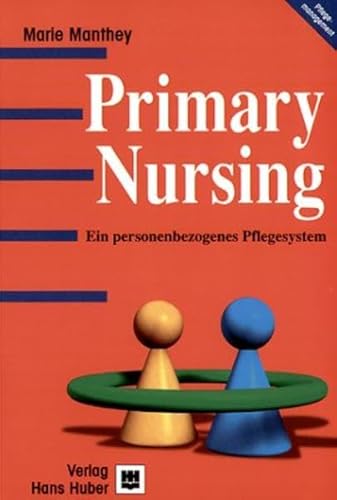 Beispielbild fr Primary Nursing: Ein personenbezogenes Pflegesystem zum Verkauf von Buchstube Tiffany