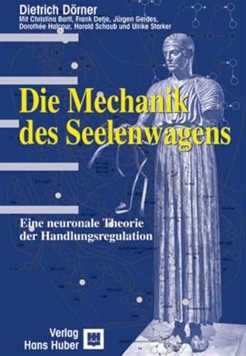 Die Mechanik des Seelenwagens. Eine neuronale Theorie der Handlungsregulation. (9783456838144) by DÃ¶rner, Dietrich