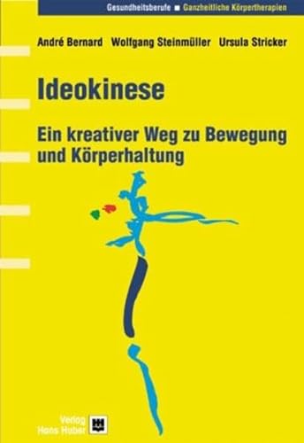 Ideokinese. Ein kreativer Weg zu Bewegung und KÃ¶rperhaltung. (9783456838748) by Bernard, Andre; SteinmÃ¼ller, Wolfgang; Stricker, Ursula