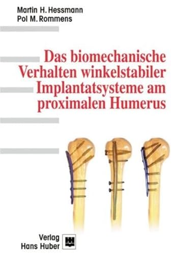 9783456839806: Das biomechanische Verhalten winkelstabiler Implantatsysteme am proximalen Humerus