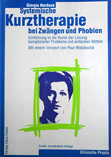 Systemische Kurztherapie bei ZwÃ¤ngen und Phobien. (9783456840451) by Nardone, Giorgio