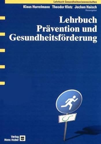 Lehrbuch PrÃ¤vention und GesundheitsfÃ¶rderung. Lehrbuch Gesundheitswissenschaften (9783456840703) by Klaus Hurrelmann