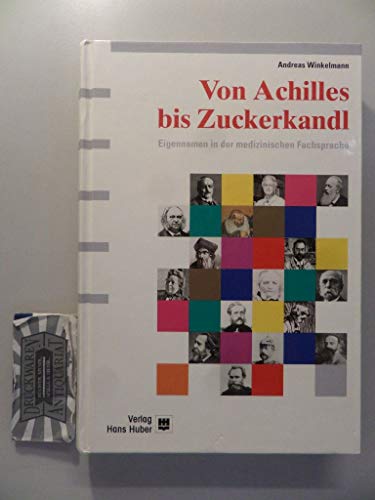 Stock image for Von Achilles bis Zuckerkandl: Eigennamen in der medizinischen Fachsprache for sale by medimops