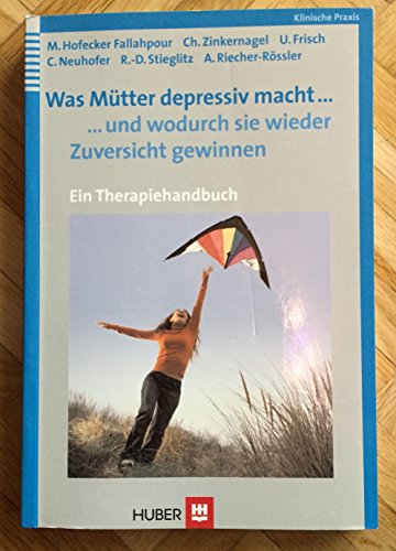 9783456841311: Was Mtter depressiv macht... ... und wodurch sie wieder Zuversicht gewinnen: Ein Therapiehandbuch
