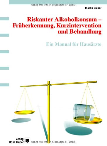 Stock image for Riskanter Alkoholkonsum - Frherkennung und Kurzintervention und Behandlung. Ein Manual fr Haus for sale by medimops
