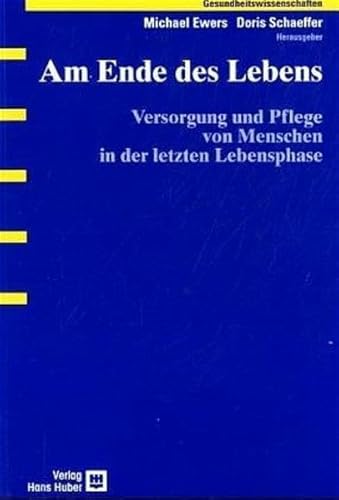 Beispielbild fr Am Ende des Lebens: Versorgung und Pflege von Menschen in der letzten Lebensphase zum Verkauf von medimops