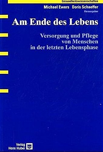 Stock image for Am Ende des Lebens: Versorgung und Pflege von Menschen in der letzten Lebensphase for sale by medimops