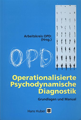 Operationalisierte Psychodynamische Diagnostik OPD-2. Das Manual für Diagnostik und Therapieplanung - Arbeitskreis OPD (Hrsg.)