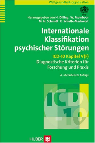 Internationale Klassifikation psychischer Störungen. ICD-10 Kapitel V (F). Diagnostische Kriterien für Forschung und Praxis - Weltgesundheitsorganisation, Horst Dilling et al. (Hrsg.)