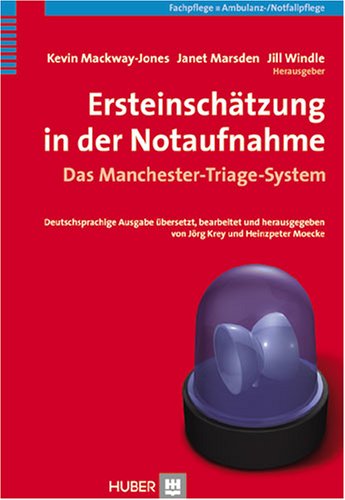 Beispielbild fr Ersteinschtzung in der Notaufnahme: Das Manchester-Triage-System Kevin Mackway-Jones Pflege Fachpflege Ansthesie Intensivmedizin Ambulanzpflege HumanMedizin Pflege Manchester-Triage-System Notfallmedizin Notfallpflege Pflegepraxis zum Verkauf von BUCHSERVICE / ANTIQUARIAT Lars Lutzer