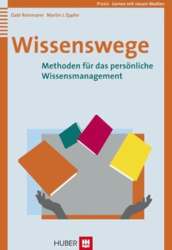 Stock image for Wissenswege. Methoden fr das persnliche Wissensmanagement for sale by medimops