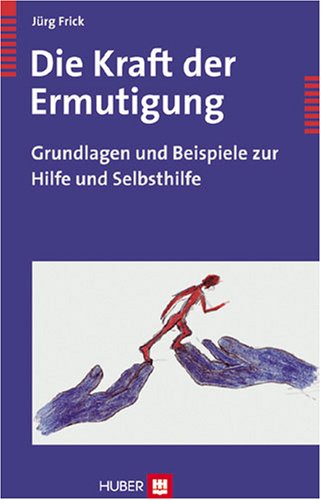 Imagen de archivo de Die Kraft der Ermutigung: Grundlagen und Beispiele zur Hilfe und Selbsthilfe a la venta por medimops