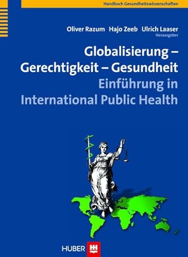 Stock image for Globalisierung - Gerechtigkeit - Gesundheit: Einfhrung in International Public Health for sale by medimops