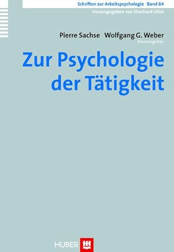 Zur Psychologie der Tätigkeit (Schriften zur Arbeitspsychologie, Band 64)