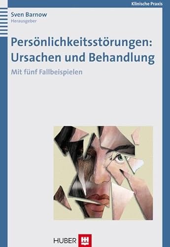 9783456844060: Persnlichkeitsstrungen: Ursachen und Behandlung: Mit fnf Fallbeispielen