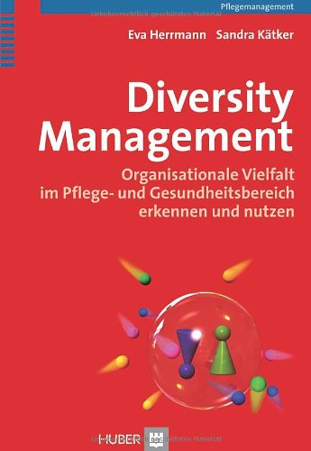 Beispielbild fr Diversity Management. Organisationale Vielfalt im Pflege- und Gesundheitsbereich erkennen und nutzen zum Verkauf von medimops