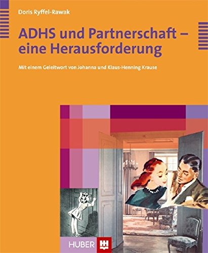 ADHS und Partnerschaft - eine Herausforderung - Ryffel-Rawak Doris, Krause Johanna, Krause Klaus H