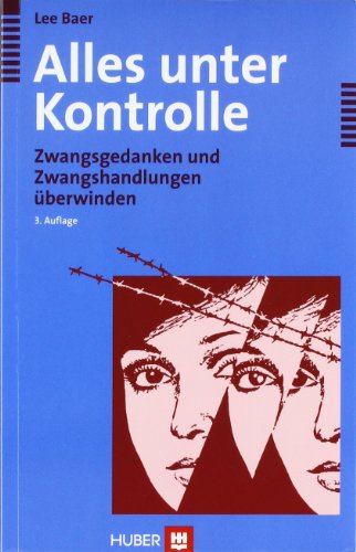 Stock image for Alles unter Kontrolle. Zwangsgedanken und Zwangshandlungen berwinden Zwang Zwangshandlung Zwangsneurose Zwangsstrung Zwangsstrungen Ratgeber Angewandte Psychologie Zwangsneurosen Zwnge zwanghaftes Verhalten Getting Control Psychologe Sachbuch Lee Baer Matthias Wengenroth for sale by BUCHSERVICE / ANTIQUARIAT Lars Lutzer