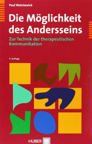 Die Möglichkeit des Andersseins. Zur Technik der therapeutischen Kommunikation - Paul Watzlawick