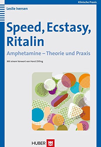 Speed, Ecstasy, Ritalin. Amphetamine - Theorie und Praxis - Leslie Iversen