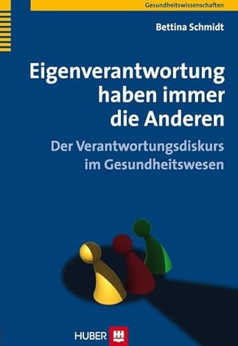 Beispielbild fr Eigenverantwortung haben immer die Anderen: Der Verantwortungsdiskurs im Gesundheitswesen zum Verkauf von WorldofBooks