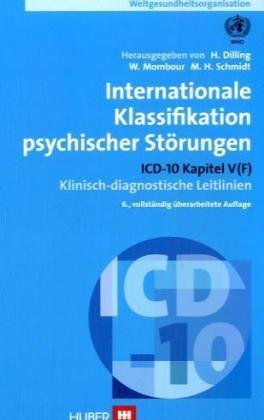 Internationale Klassifikation psychischer Störungen : ICD-10, Kapitel V (F) ; klinisch-diagnostische Leitlinien. Weltgesundheitsorganisation. Übers. und hrsg. von H. Dilling . - Dilling, Horst (Herausgeber)