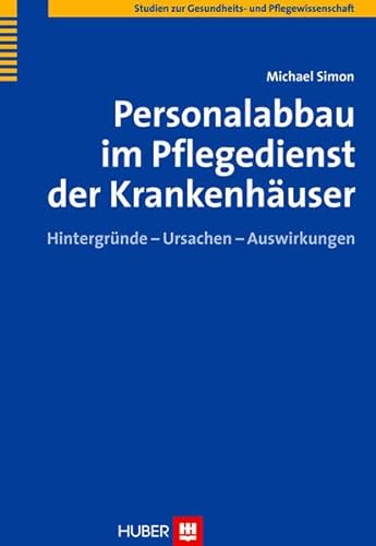 Stock image for Personalabbau im Pflegedienst der Krankenhuser. Hintergrnde - Ursachen - Auswirkungen for sale by medimops