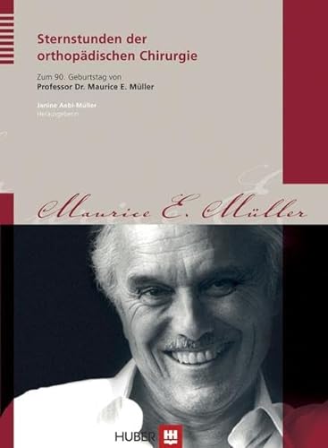 9783456846040: Sternstunden der orthopdischen Chirurgie: Zum 90. Geburtstag von Professor Dr. Maurice E. Mller
