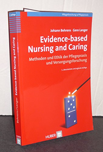 Stock image for Evidence-based Nursing and Caring: Methoden und Ethik der Pflegepraxis und Versorgungsforschung for sale by medimops