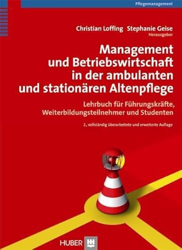 Beispielbild fr Management und Betriebswirtschaft in der ambulanten und stationren Altenpflege. Lehrbuch fr Fhrungskrfte, Weiterbildungsteilnehmer und Studenten zum Verkauf von medimops