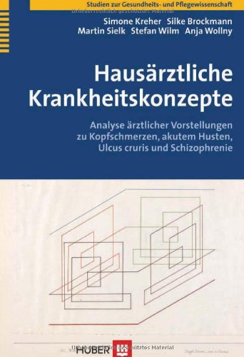 Beispielbild fr Hausrztliche Krankheitskonzepte. Analyse rztlicher Vorstellungen zu Kopfschmerzen, akutem Husten, Ulcus cruris und Schizophrenie zum Verkauf von medimops