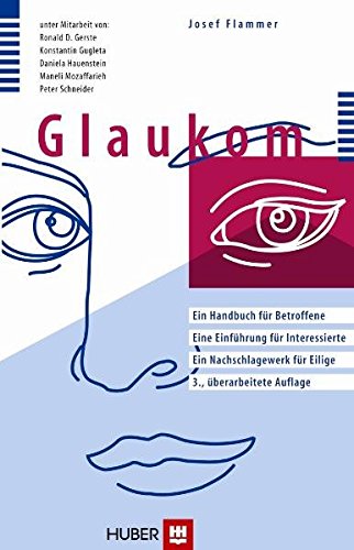 Glaukom. Ein Handbuch für Betroffene. Eine Einführung für Interessierte. Ein Nachschlagewerk für Eilige - Josef, Flammer