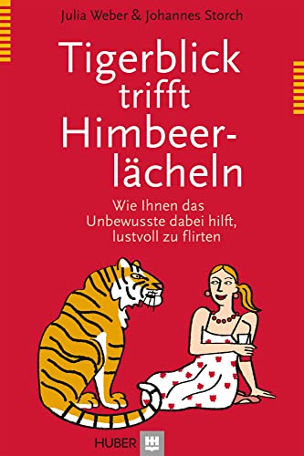 Beispielbild fr Tigerblick trifft Himbeerlcheln: Wie Ihnen das Unbewusste dabei hilft, lustvoll zu flirten zum Verkauf von Altstadt Antiquariat Rapperswil