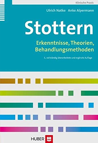 Stottern. Erkenntnisse, Theorien und Behandlungsmethoden - Natke, Ulrich und Anke Alpermann