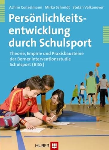 9783456849485: Persnlichkeitsentwicklung durch Schulsport: Theorie, Empirie und Praxisbausteine der Berner Interventionsstudie Schulsport (BISS)
