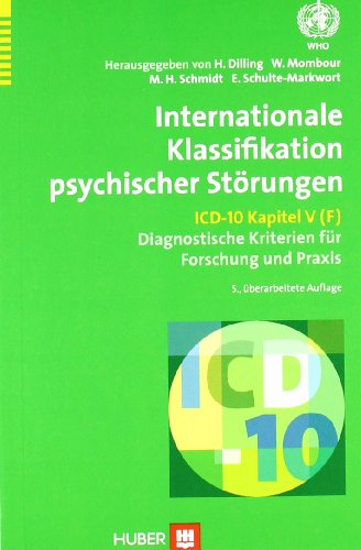 Internationale Klassifikation psychischer Störungen. ICD-10 Kapitel V (F). Diagnostische Kriterien für Forschung und Praxis - Dilling. Horst