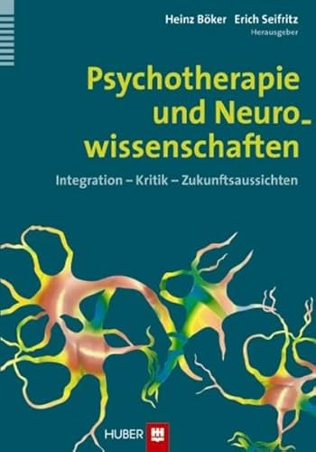 Beispielbild fr Psychotherapie und Neurowissenschaften: Integration - Kritik - Zukunftsaussichten zum Verkauf von medimops