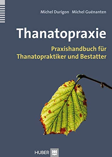 9783456850726: Thanatopraxie: Praxishandbuch fr Thanatopraktiker und Bestatter
