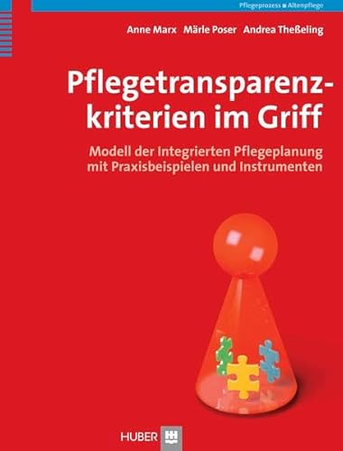 9783456851082: Pflegetransparenzkriterien im Griff: Modell der integrierten Pflegeplanung mit Praxisbeispielen und Instrumenten