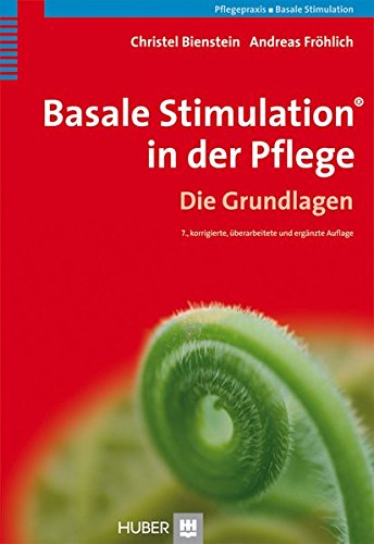 Basale Stimulation® in der Pflege: Die Grundlagen - Bienstein Christel, Fröhlich Andreas