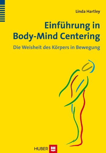 Beispielbild fr Einfhrung in Body-Mind Centering: Die Weisheit des Krpers in Bewegung zum Verkauf von medimops