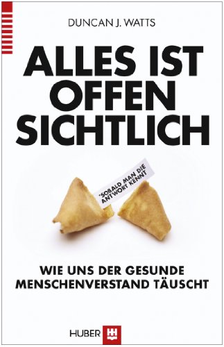 Alles ist offensichtlich*: *sobald man die Antwort kennt - Wie uns der gesunde Menschenverstand tÃ¤uscht (9783456852300) by Watts, Duncan J.