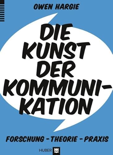 Die Kunst der Kommunikation: Forschung, Theorie, Praxis - Hargie, Owen